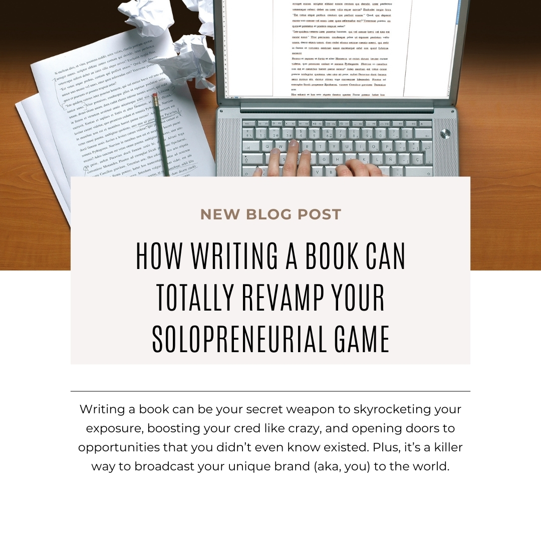 How Writing a Book Can Totally Revamp Your Solopreneurial Game