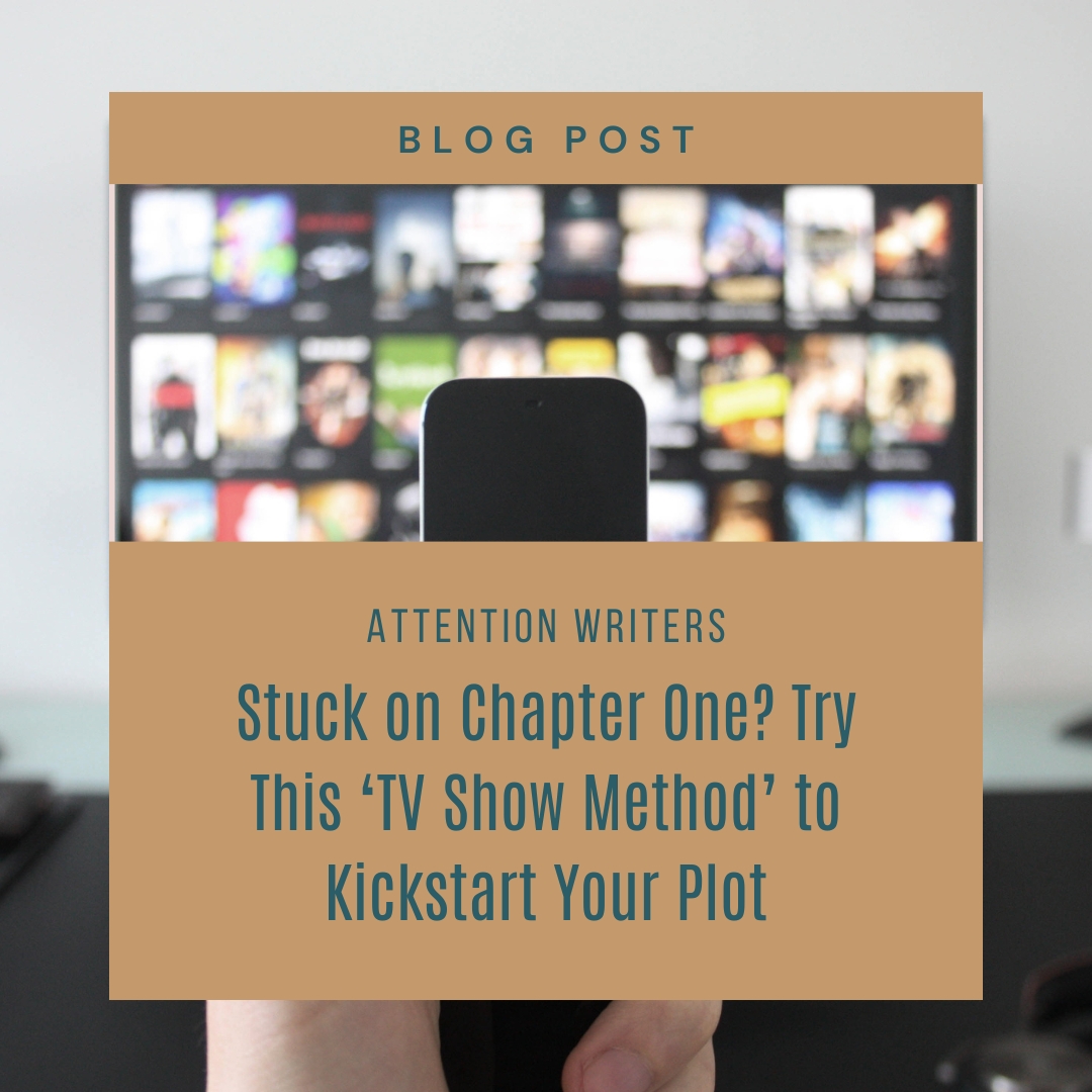 Stuck on Chapter One? Try This ‘TV Show Method’ to Kickstart Your Plot
